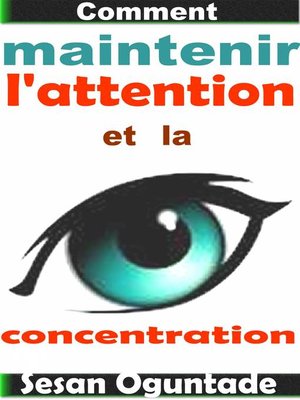 cover image of Comment maintenir l'attention et la concentration